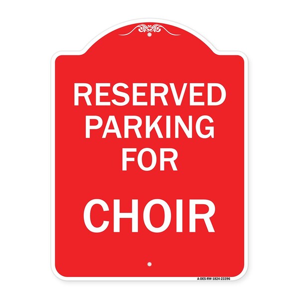 Signmission Designer Series Parking Reserved for Choir, Red & White Aluminum Sign, 18" x 24", RW-1824-23396 A-DES-RW-1824-23396 - main